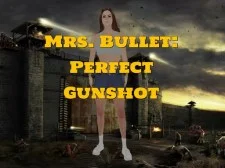 Mrs. Bullet: Perfect Gunshot